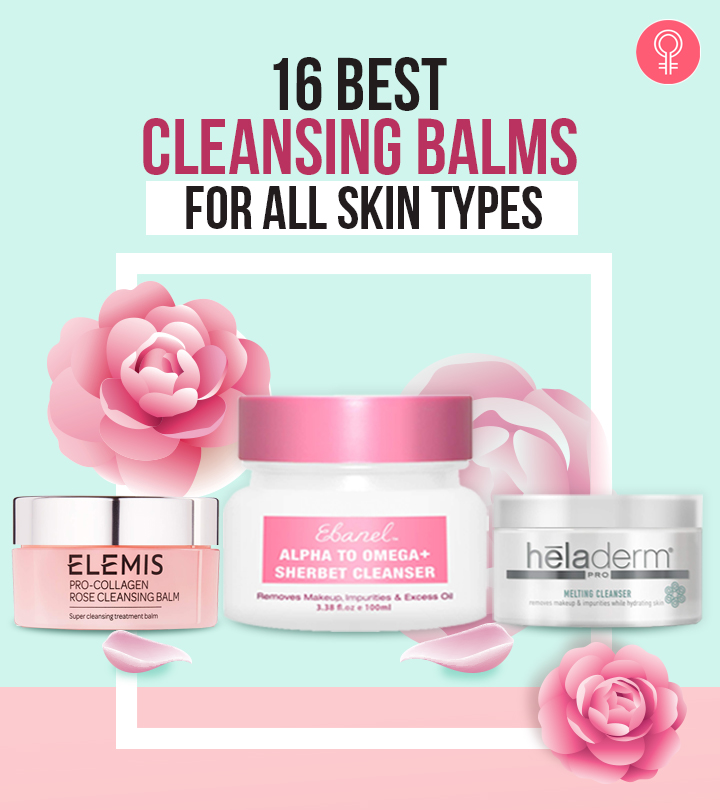 16 Best Cleansing Balms For All Skin Types – 2020